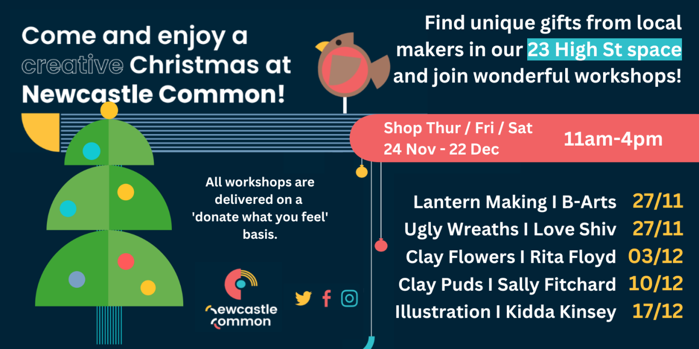 Graphic illustration on a dark blue headline. Headline is ‘Come and enjoy a Creative Christmas at Newcastle Common!’ Below is time and date information. A robin perches at the top. There is a Christmas tree and some baubles.